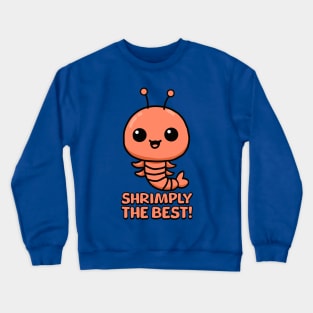 Shrimply The Best! Cute Shrimp Pun Crewneck Sweatshirt